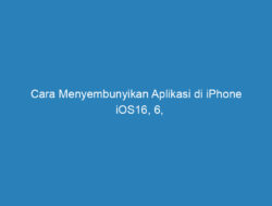 Cara Menyembunyikan Aplikasi di iPhone iOS16, 6, 6S, 7, 7 Plus dan iPhone X!